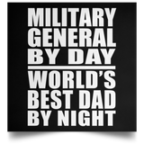Military General By Day World's Best Dad By Night - Poster Square
