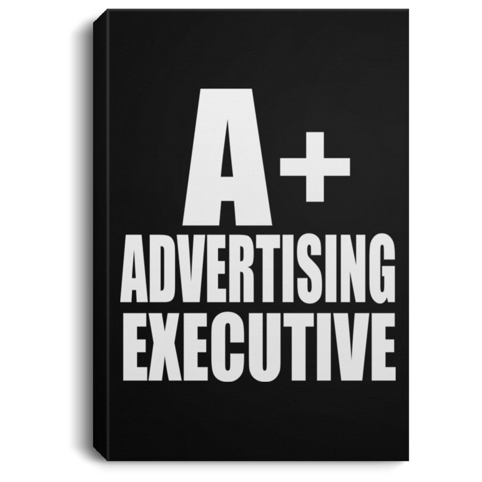 A+ Advertising Executive - Canvas Portrait