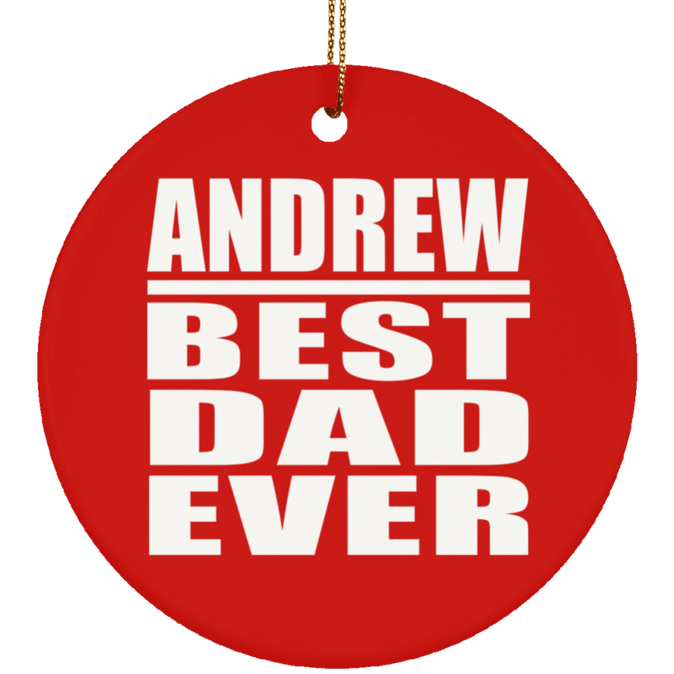 Andrew Best Dad Ever - Circle Ornament