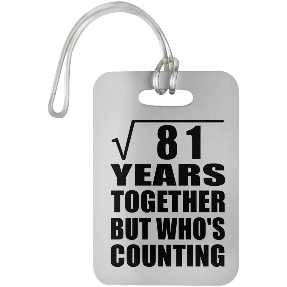 9th Anniversary Square Root of 81 Years Who's Counting - Luggage Bag Tag