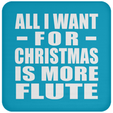 All I Want For Christmas Is More Flute - Coaster