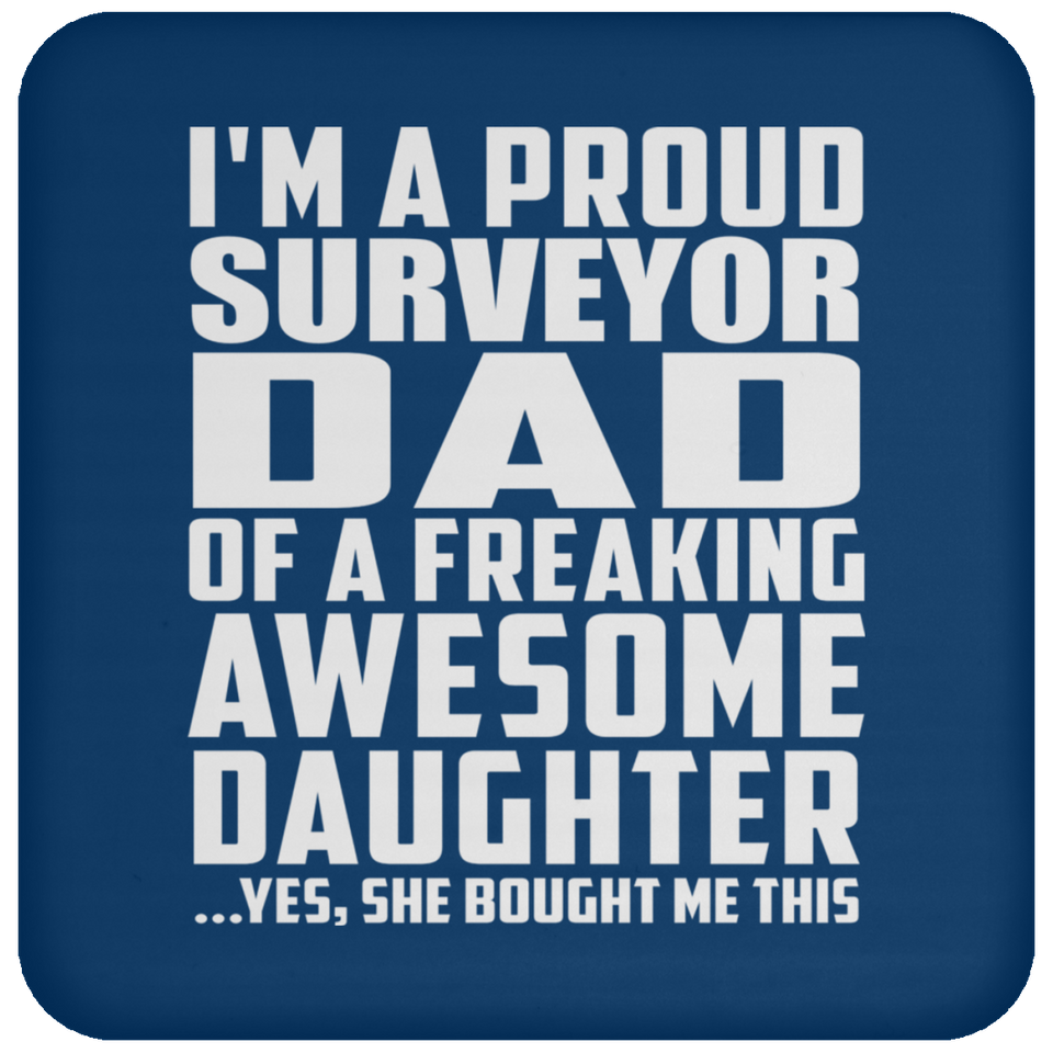 Proud Surveyor Dad Of Awesome Daughter - Drink Coaster