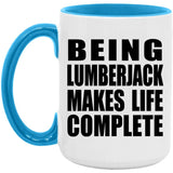 Being Lumberjack Makes Life Complete - 15oz Accent Mug Blue