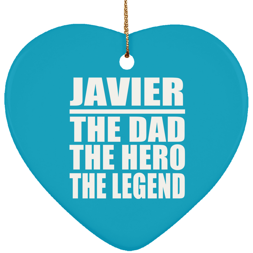 Javier The Dad The Hero The Legend - Heart Ornament