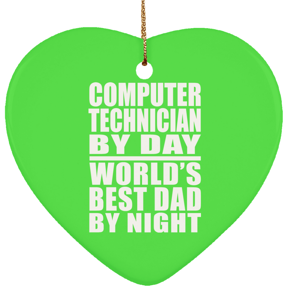 Computer Technician By Day World's Best Dad By Night - Heart Ornament