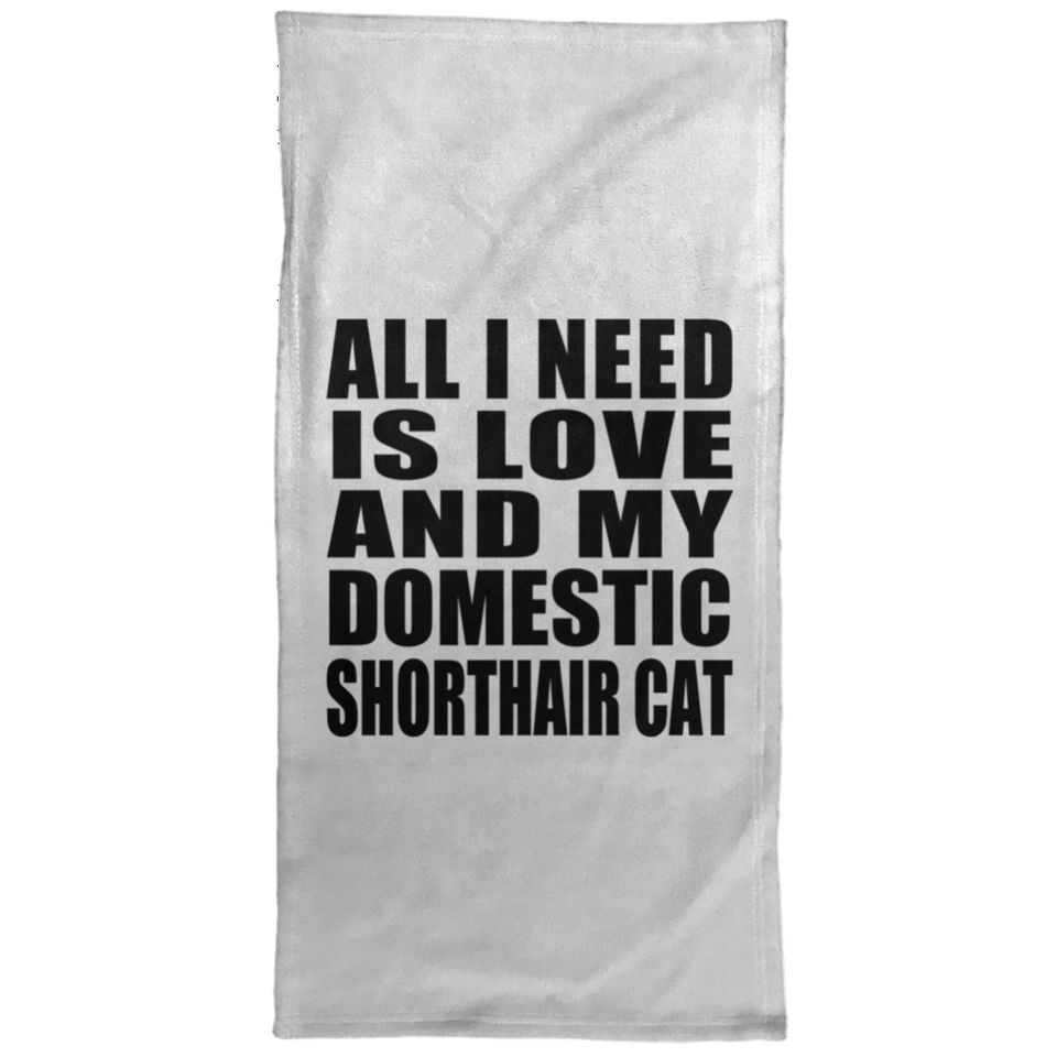 All I Need Is Love And My Domestic Shorthair Cat - Hand Towel