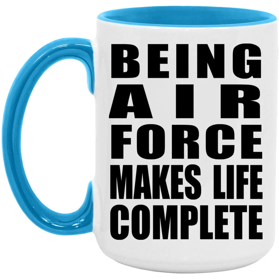 Being Air Force Makes Life Complete - 15oz Accent Mug Blue