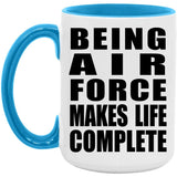 Being Air Force Makes Life Complete - 15oz Accent Mug Blue