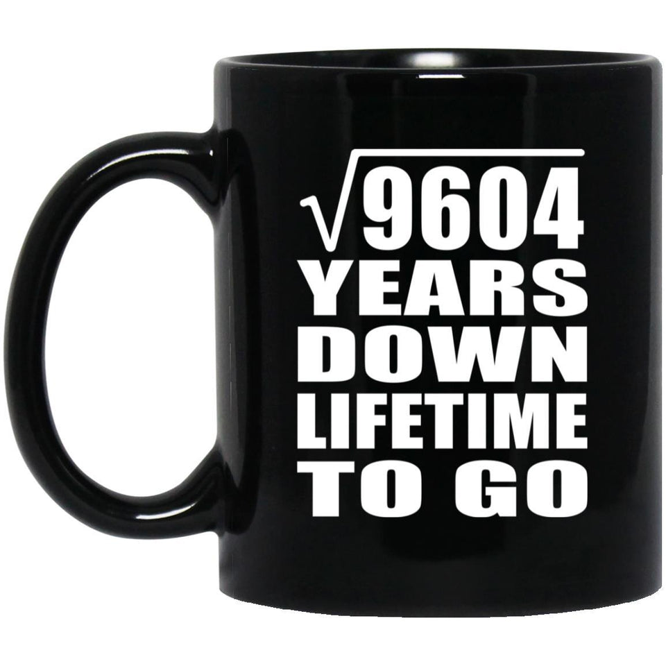98th Anniversary Square Root of 9604 Years Lifetime To Go - 11oz Coffee Mug Black