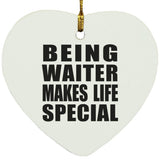 Being Waiter Makes Life Special - Heart Ornament