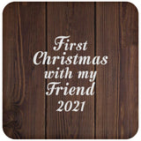 First Christmas With My Friend 2021 - Drink Coaster D