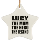 Lucy The Mum The Hero The Legend - Star Ornament