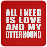 All I Need Is Love And My Otterhound - Drink Coaster
