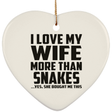 I Love My Wife More Than Snakes - Heart Ornament