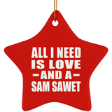All I Need Is Love And A Sam Sawet - Star Ornament