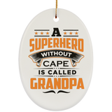 A Superhero Without Cape is Called Grandpa - Oval Ornament