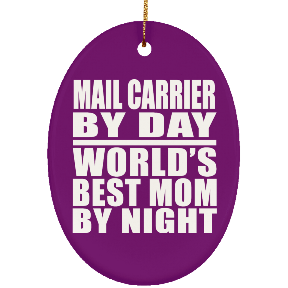 Mail Carrier By Day World's Best Mom By Night - Oval Ornament