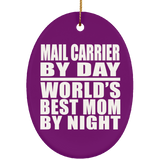 Mail Carrier By Day World's Best Mom By Night - Oval Ornament