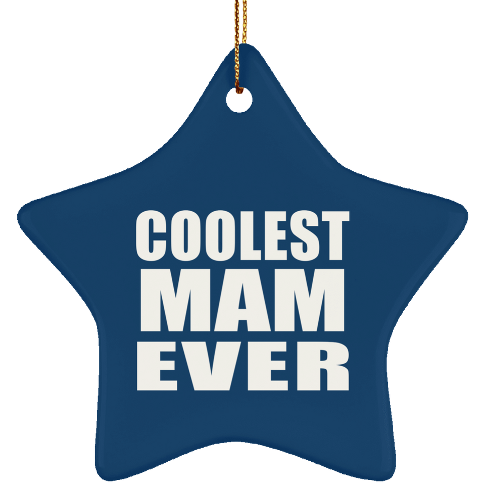Coolest Mam Ever - Star Ornament