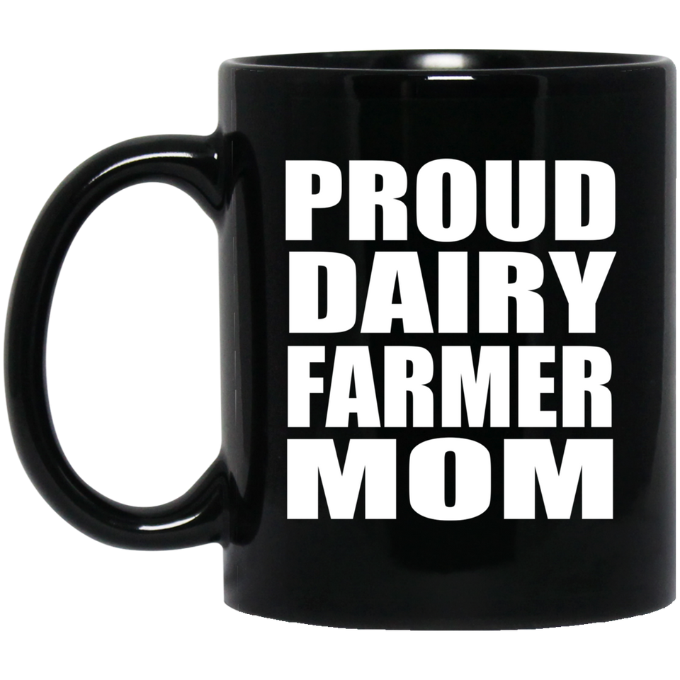 Proud Dairy Farmer Mom - 11oz Coffee Mug Black