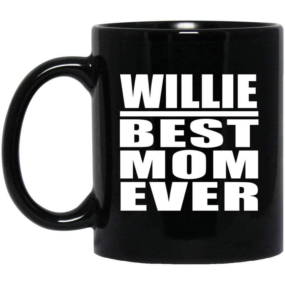 Willie Best Mom Ever - 11 Oz Coffee Mug Black