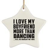 I Love My Boyfriend More Than Dancing - Star Ornament