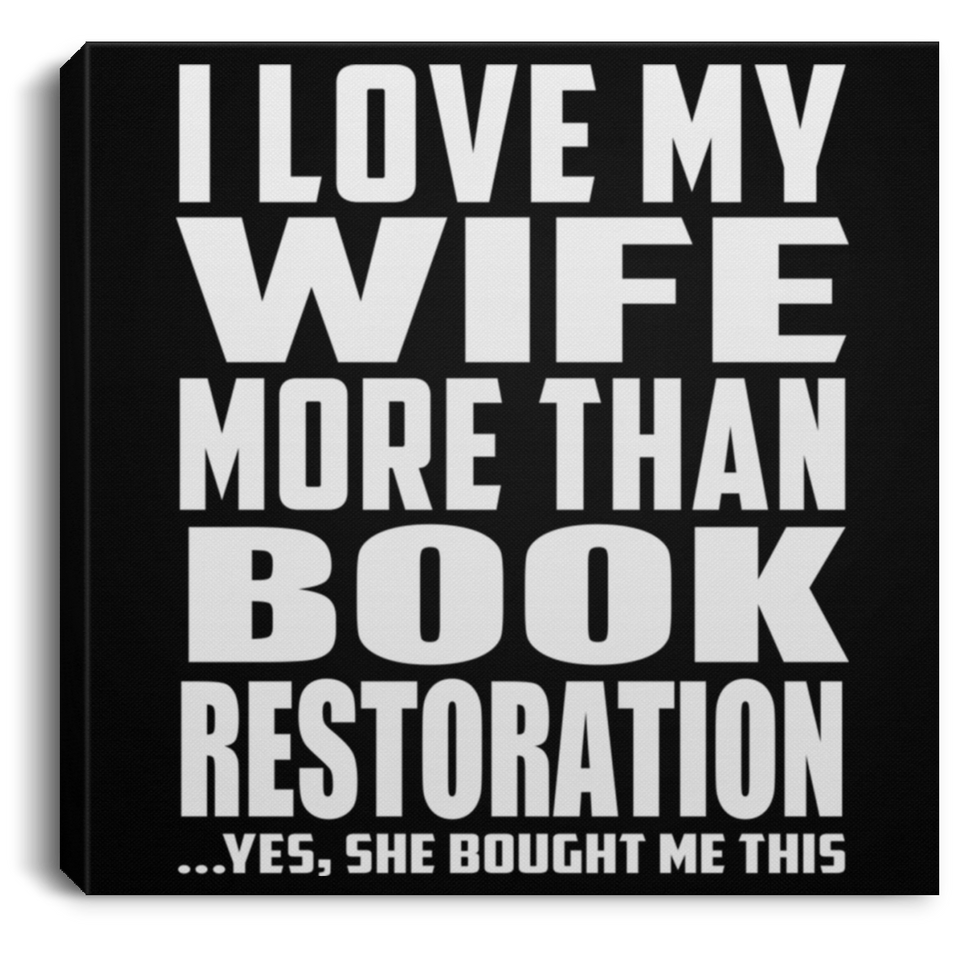 I Love My Wife More Than Book Restoration - Canvas Square