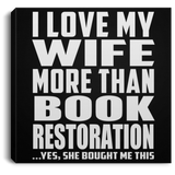I Love My Wife More Than Book Restoration - Canvas Square