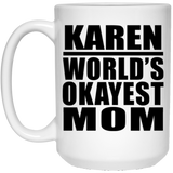 Karen World's Okayest Mom - 15 Oz Coffee Mug