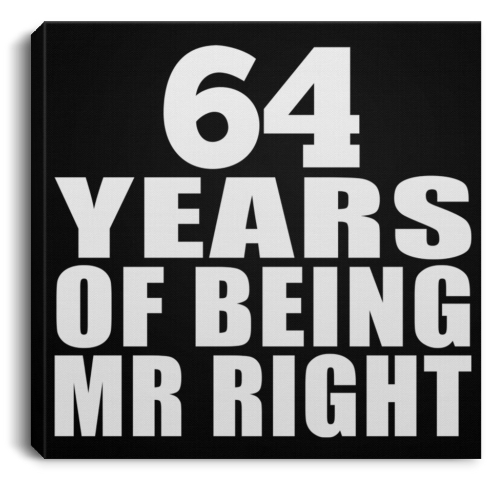 64th Anniversary 64 Years Of Being Mr Right - Canvas Square