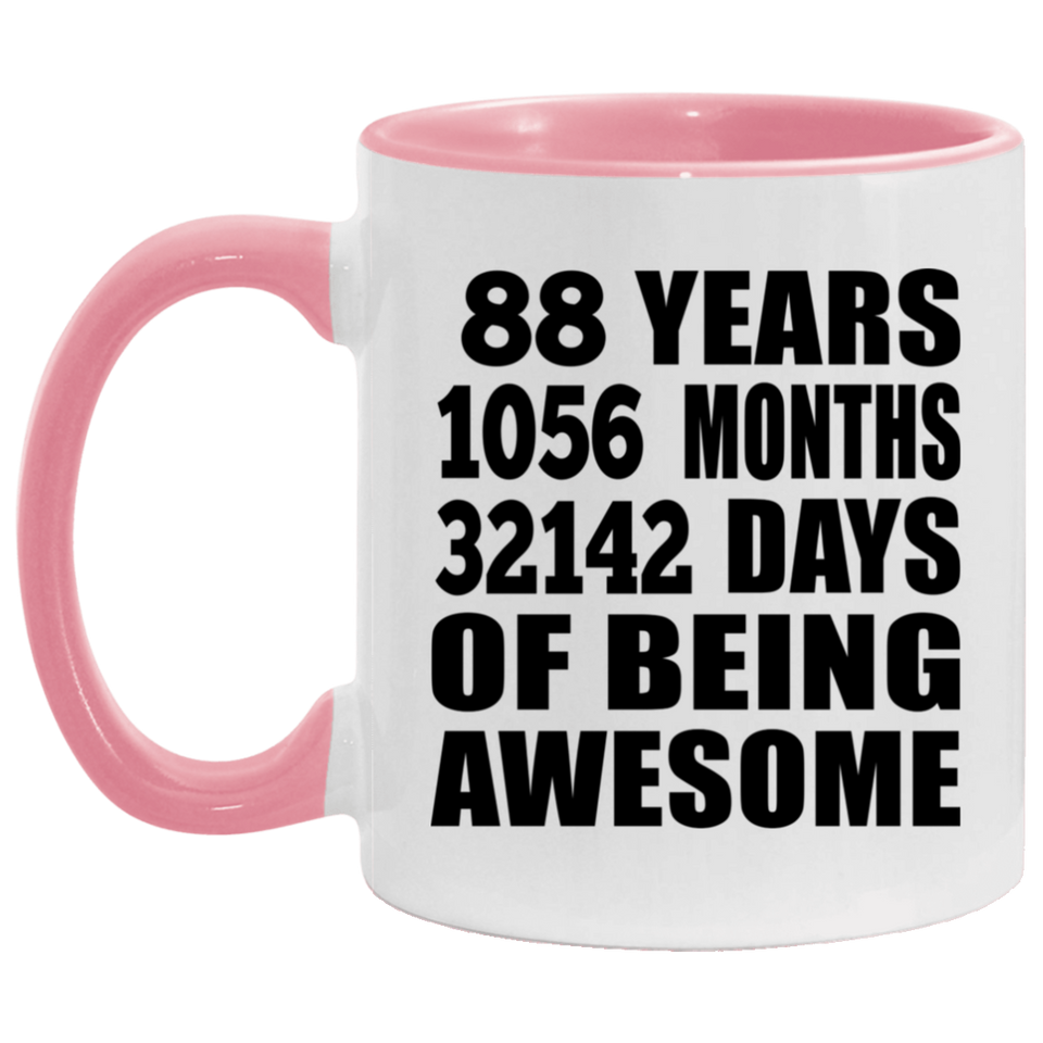 88th Birthday 88 Years 1056 Months 32142 Days Of Awesome - 11oz Accent Mug Pink