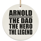 Arnold The Dad The Hero The Legend - Circle Ornament
