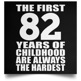 First 82 Years of Childhood Are The Hardest - Poster Square