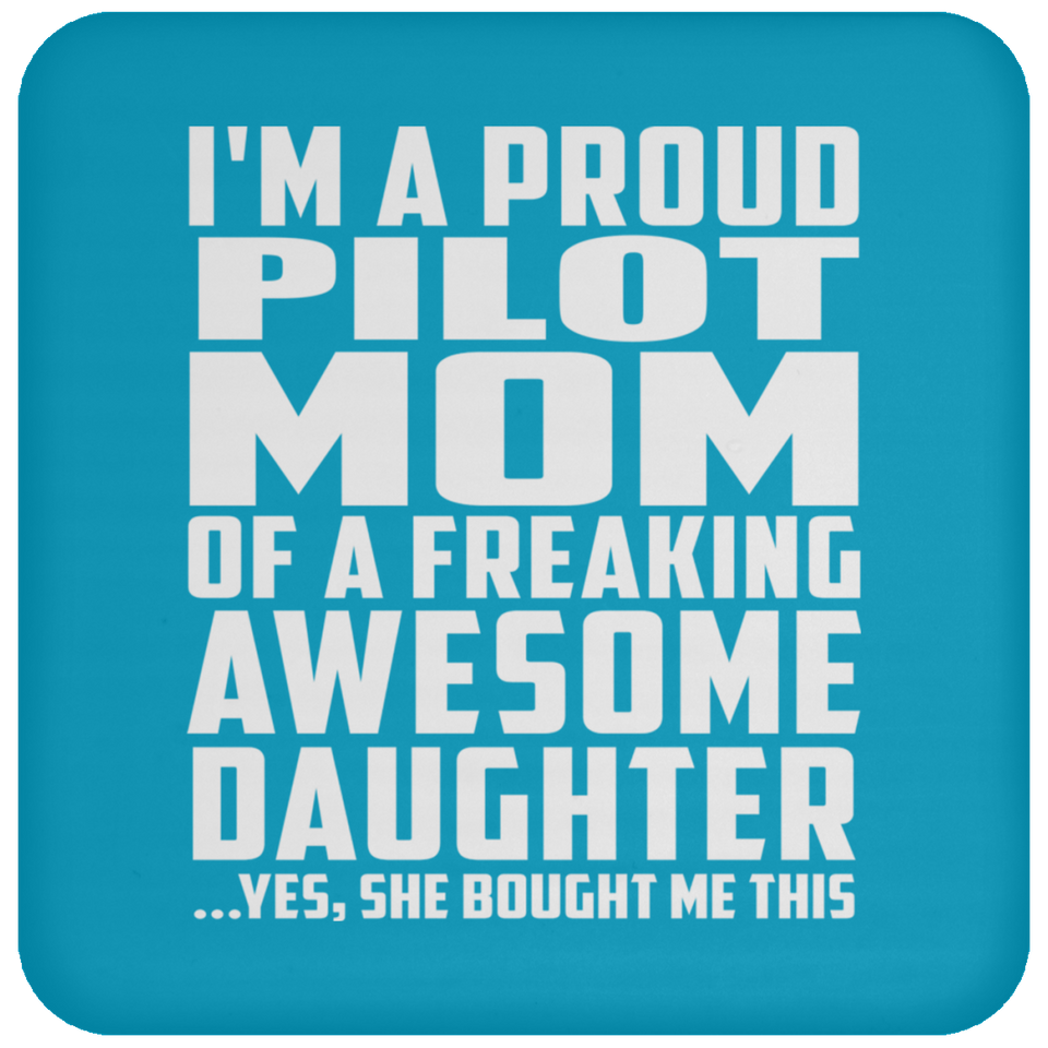 Proud Pilot Mom Of Awesome Daughter - Drink Coaster