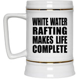 White Water Rafting Makes Life Complete - Beer Stein