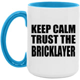 Keep Calm and Trust The Bricklayer - 15oz Accent Mug Blue
