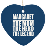 Margaret The Mom The Hero The Legend - Heart Ornament