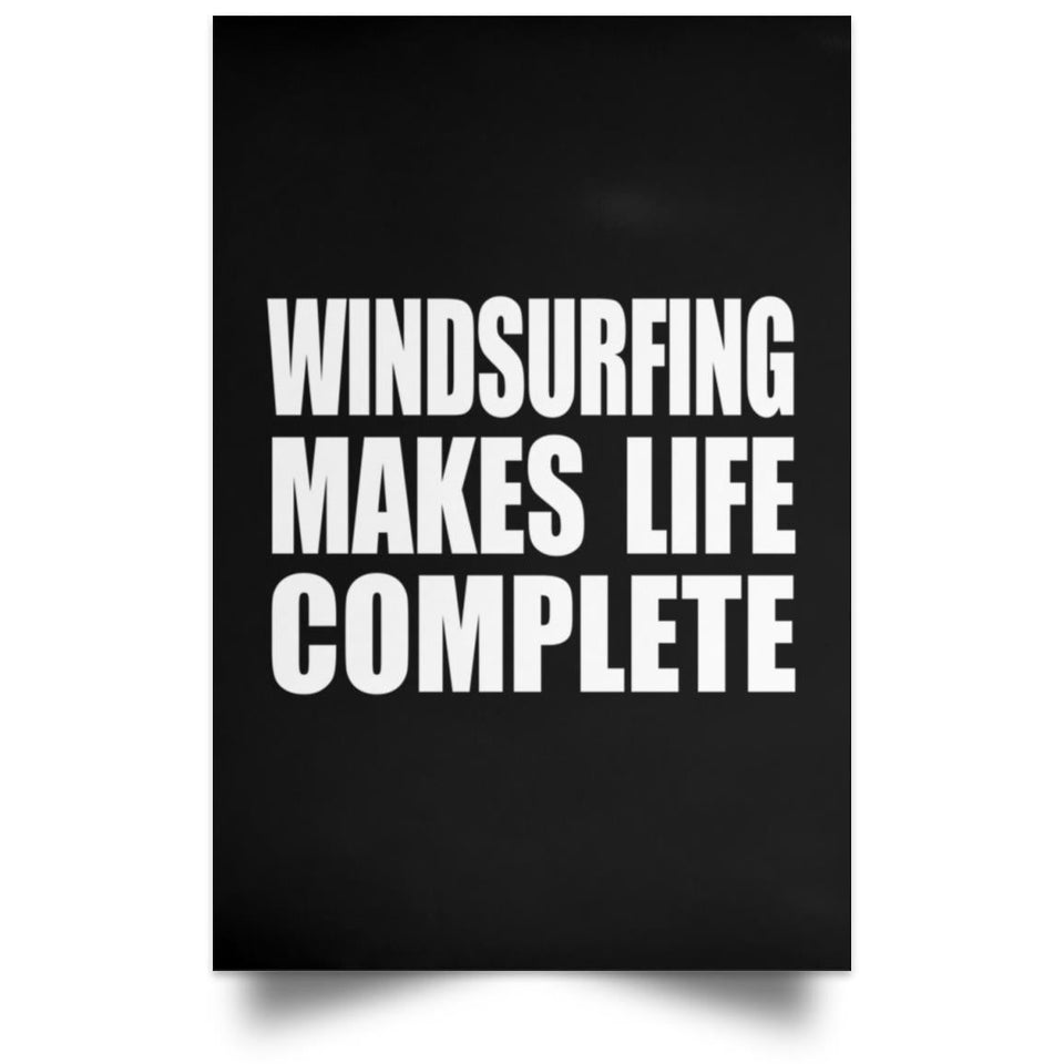 Windsurfing Makes Life Complete - Poster Portrait
