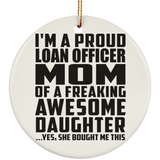 Proud Loan Officer Mom Of Awesome Daughter - Circle Ornament