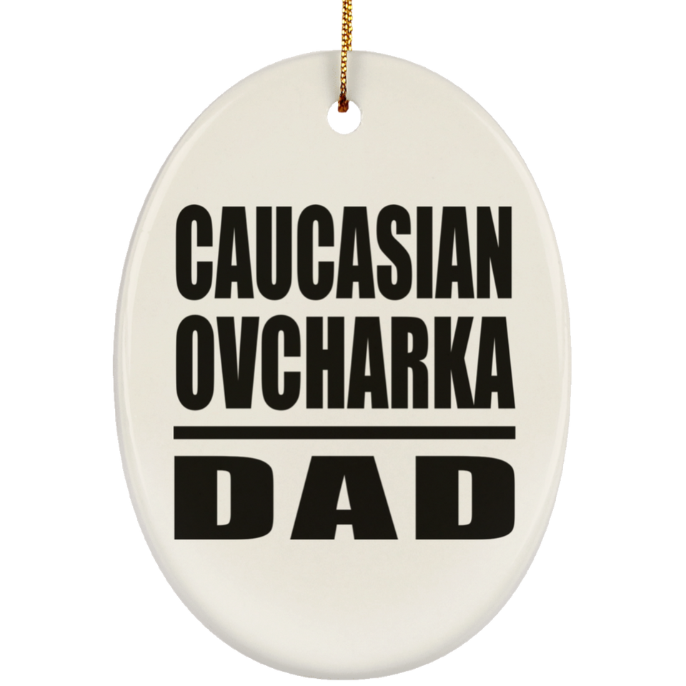 Caucasian Ovcharka Dad - Oval Ornament