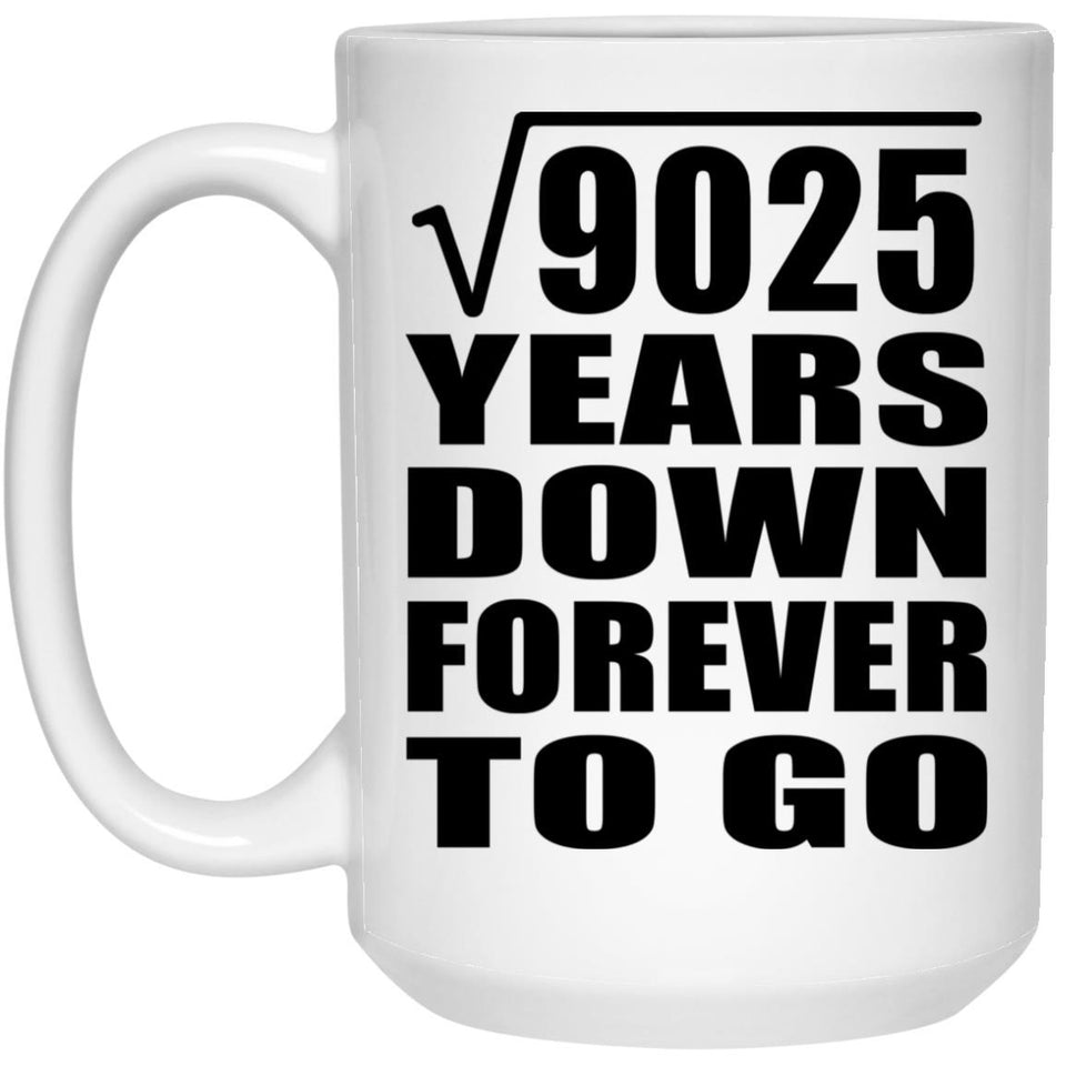 95th Anniversary Square Root of 9025 Years Down Forever To Go - 15oz Coffee Mug