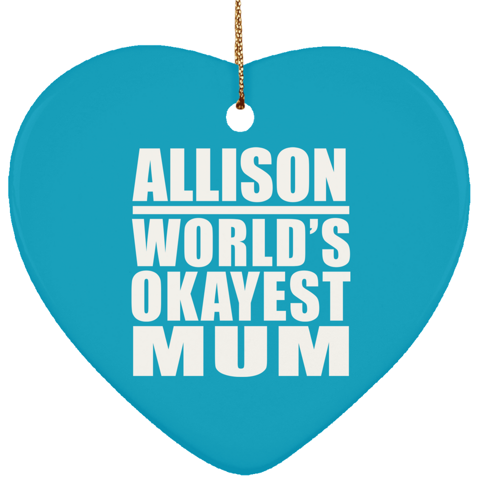 Allison World's Okayest Mum - Heart Ornament