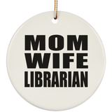 Mom Wife Librarian - Circle Ornament