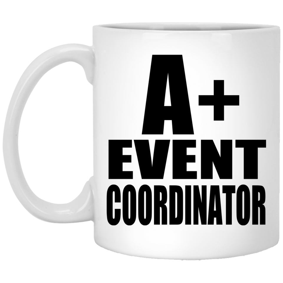 A+ Event Coordinator - 11oz Coffee Mug