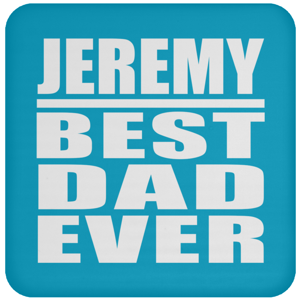 Jeremy Best Dad Ever - Drink Coaster