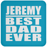 Jeremy Best Dad Ever - Drink Coaster