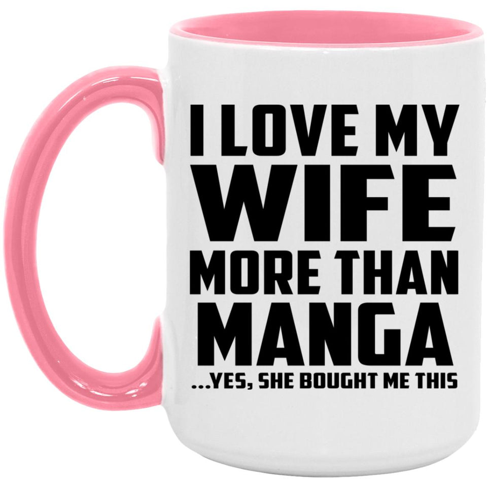 I Love My Wife More Than Manga - 15oz Accent Mug Pink