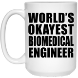 World's Okayest Biomedical Engineer - 15 Oz Coffee Mug
