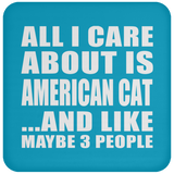 All I Care About Is American Cat - Drink Coaster
