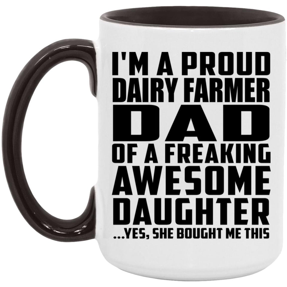 Proud Dairy Farmer Dad Of Awesome Daughter - 15oz Accent Mug Black